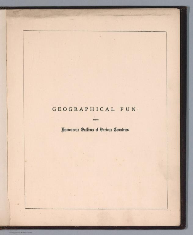 (Half Title Page) Geographical Fun: Being Humourous Outlines of Various Countries.