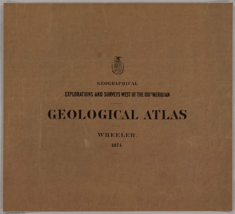 Cover: Geographical Explorations & Surveys West of the 100th Meridian. Geological atlas.